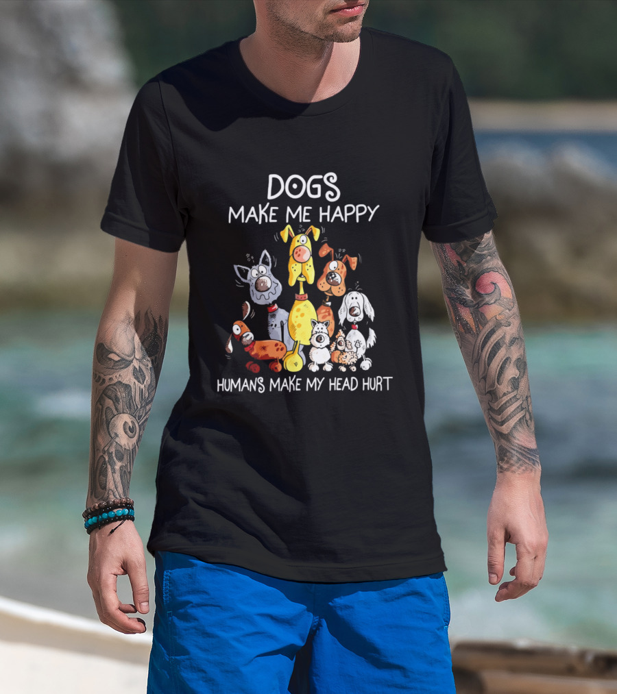 Dogs Make Me Happy Humans Make My Head Hurt Cartoon Dogs T-Shirt