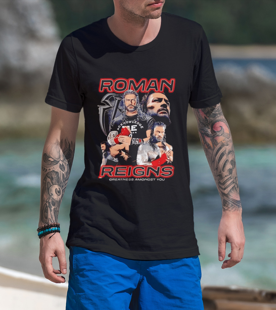 Roman Reigns Acknowledge Greatness Amongst You T-Shirt