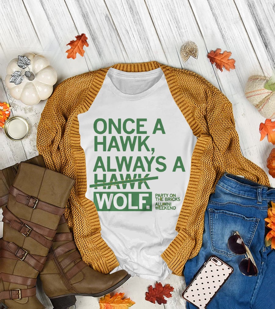 Once a Hawk Always a Wolf Party on the Bricks Alumni Weekend T-Shirt