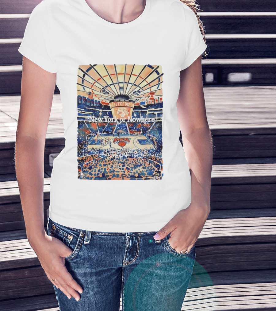 New York Knicks NBA Madison Square Garden Let's Go New York Or Nowhere T-Shirt