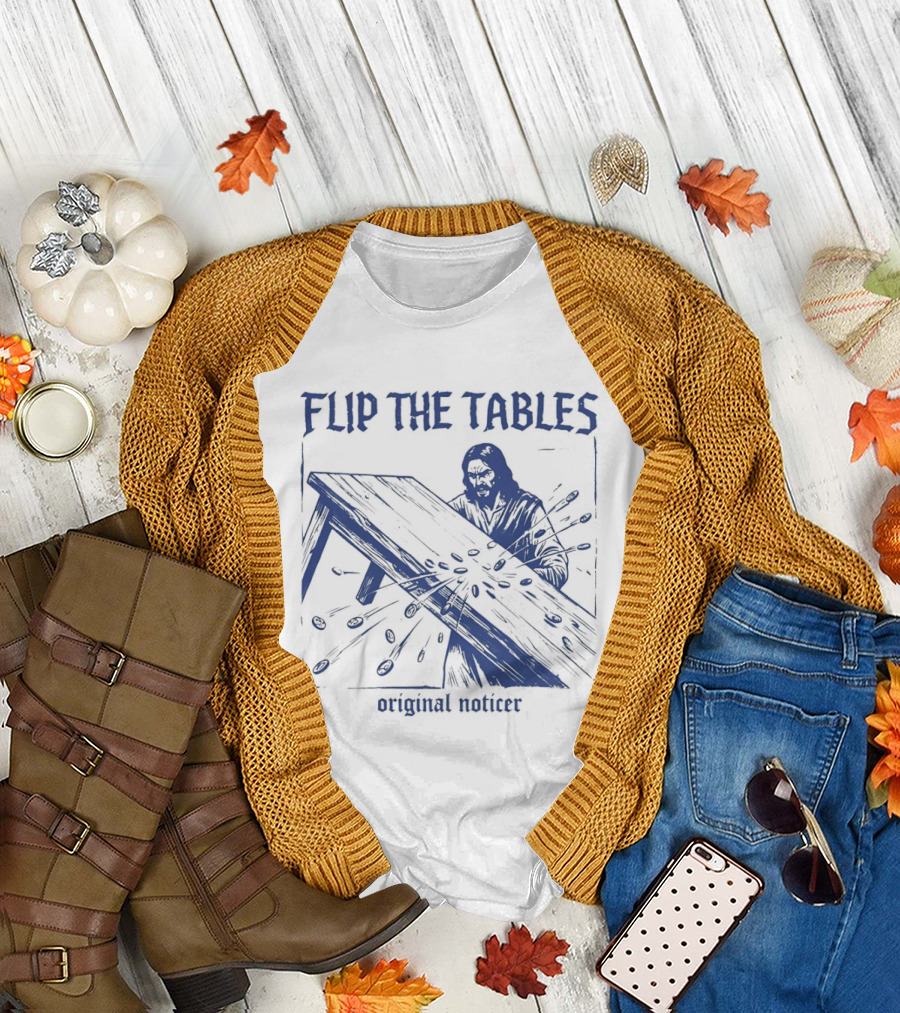 Flip the Tables Original Noticer Iconic Prophetic T-Shirt