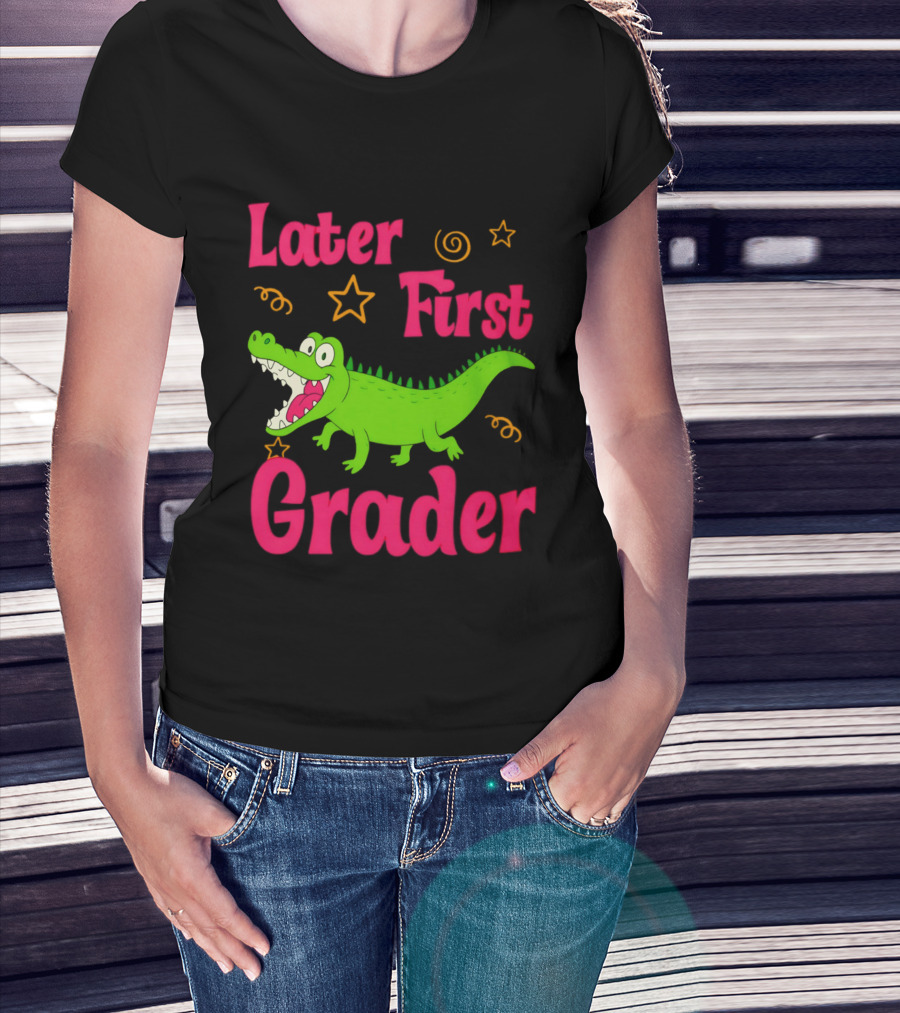 Later Gator First Grader Last Day Of School Teacher T-Shirt