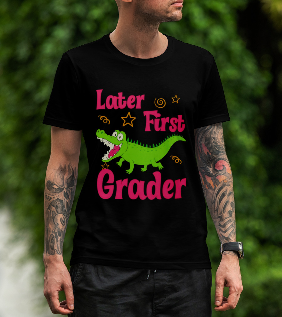 Later Gator First Grader Last Day Of School Teacher T-Shirt