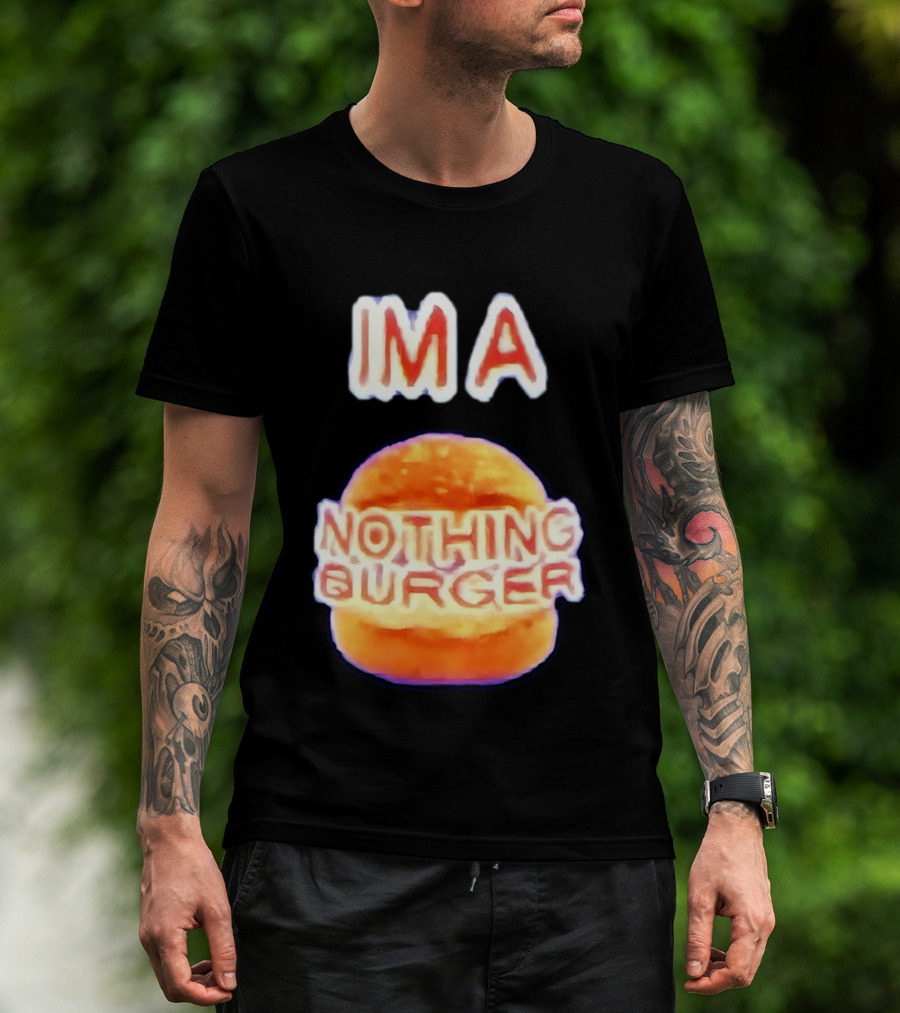 IMA Nothing Burger Funny Meme Phrase T-Shirt