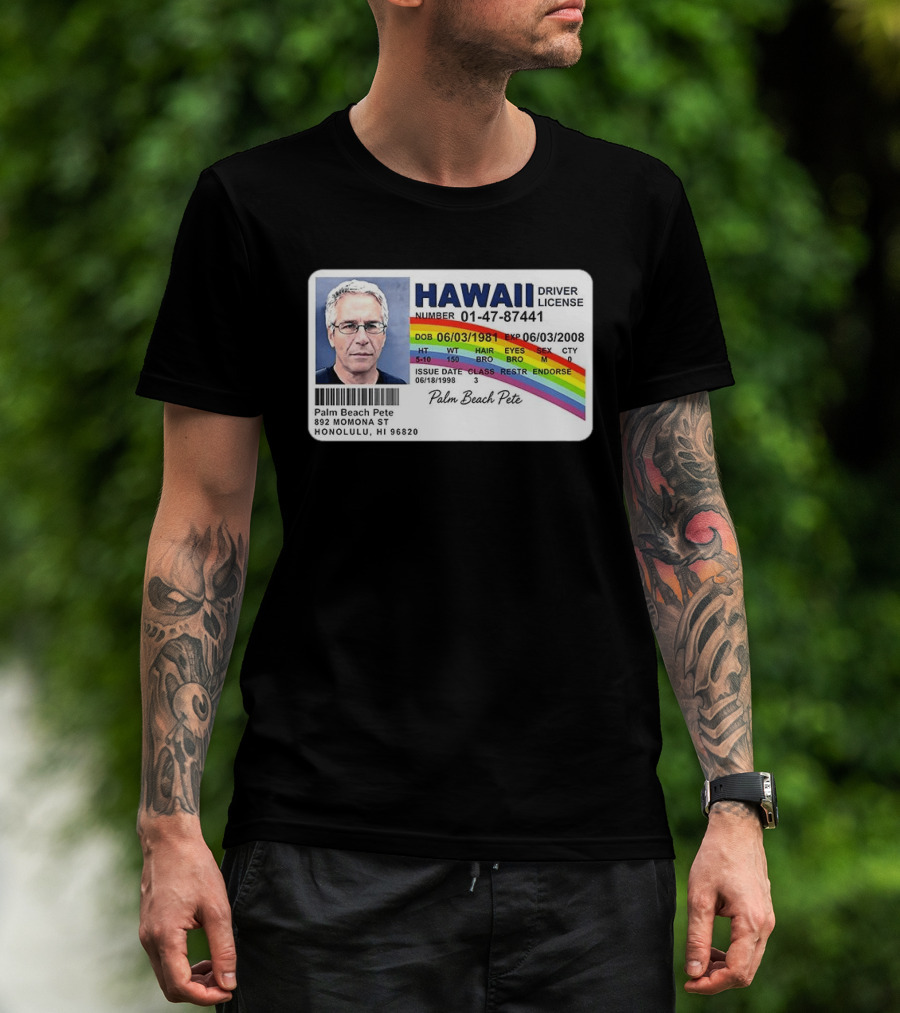 Palm Beach Pete Hawaii Driver License Sarcastic Jeffrey Epstein T-Shirt