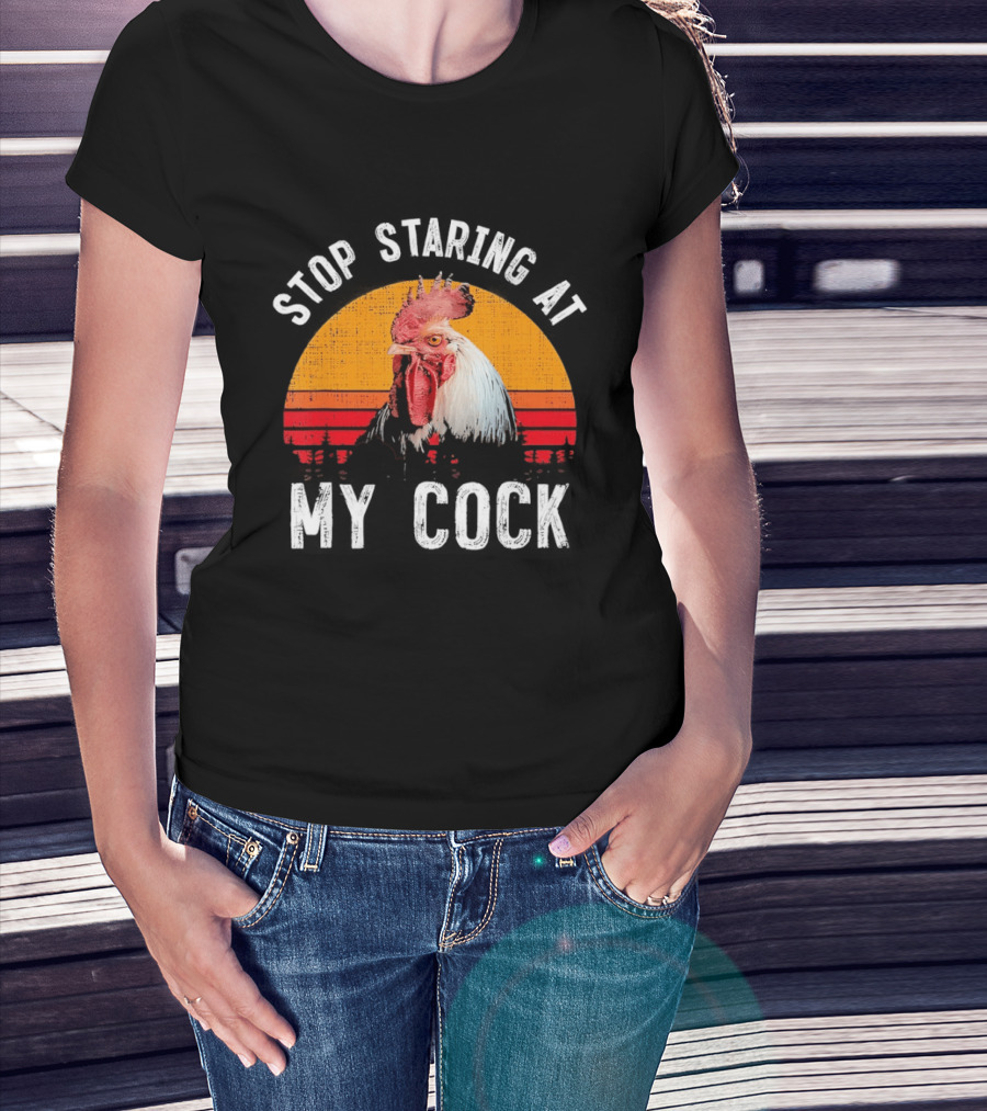 Stop Staring At My Cock Retro Rooster Vintage Humor T-Shirt