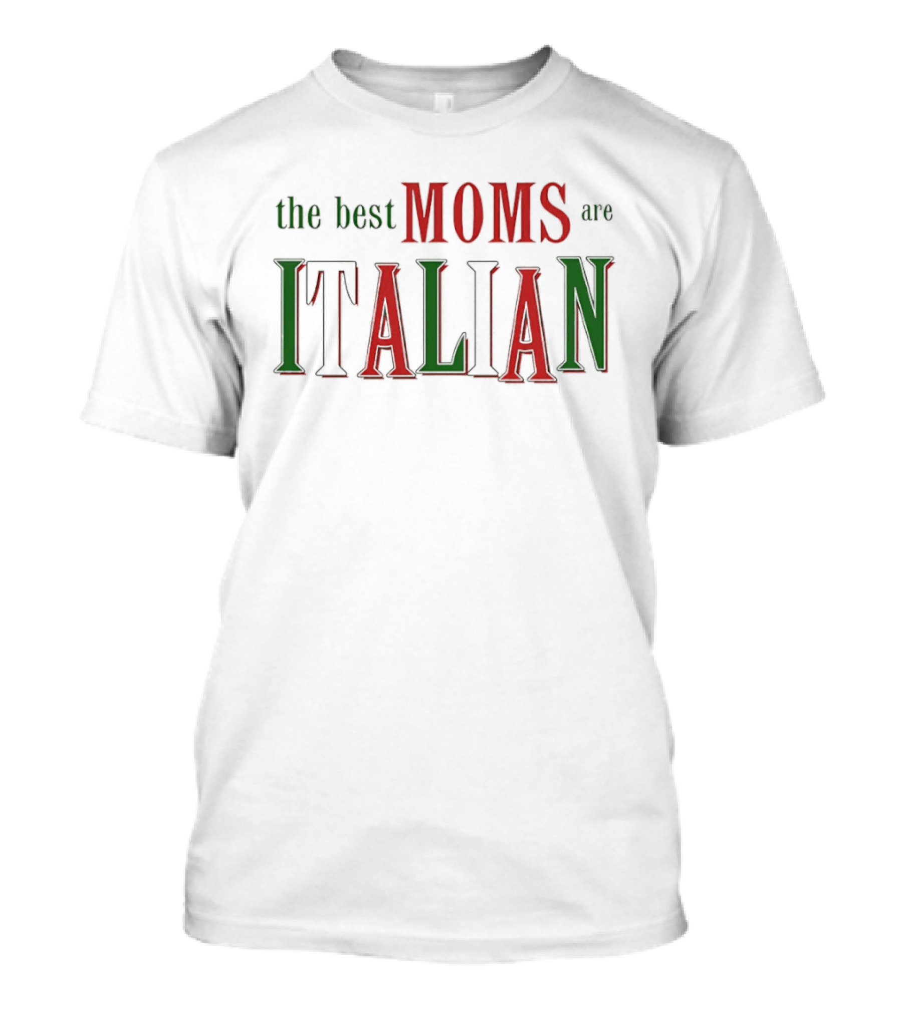The Best Moms Are Italian Bold Red Green Text Celebration T-Shirt