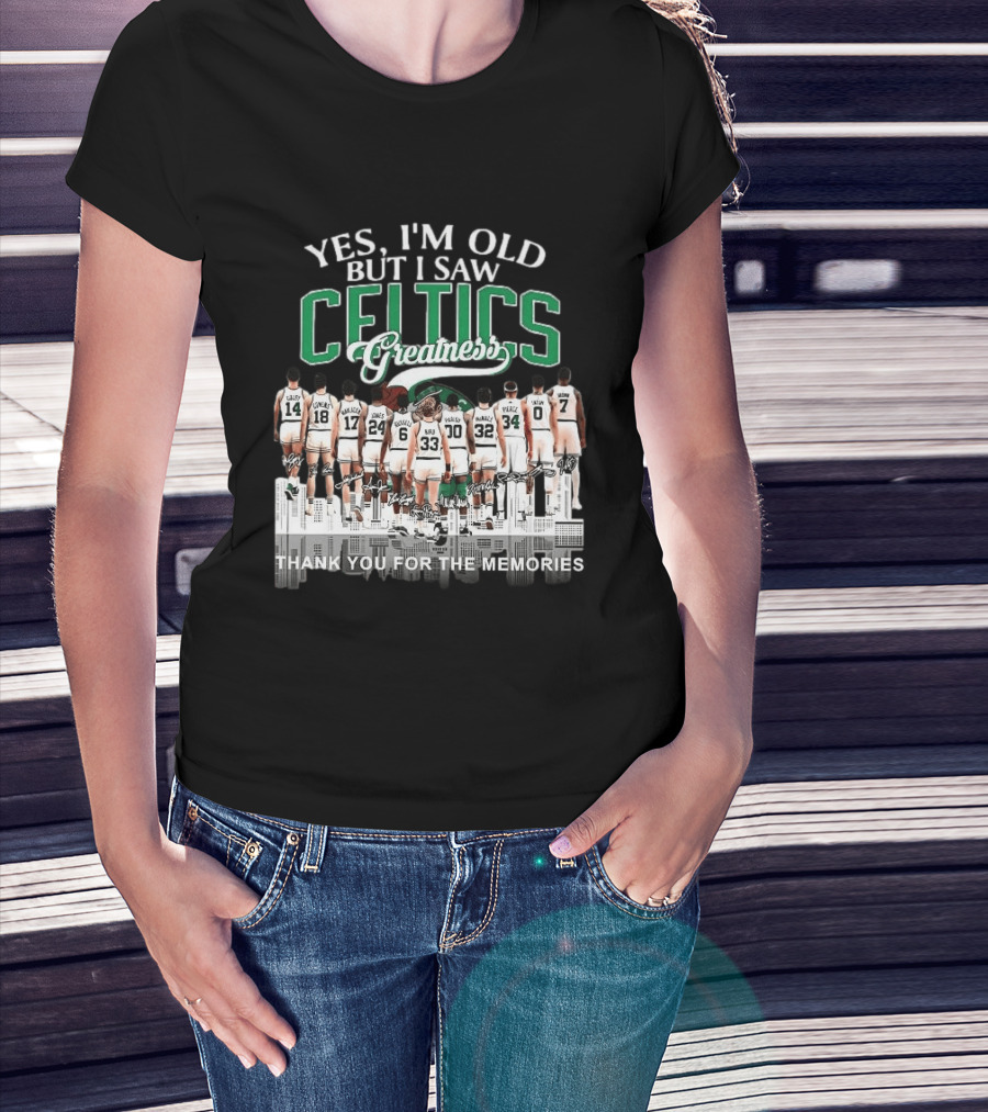 Yes I'm Old But I Saw Celtics Greatness Thank You For The Memories Players T-Shirt