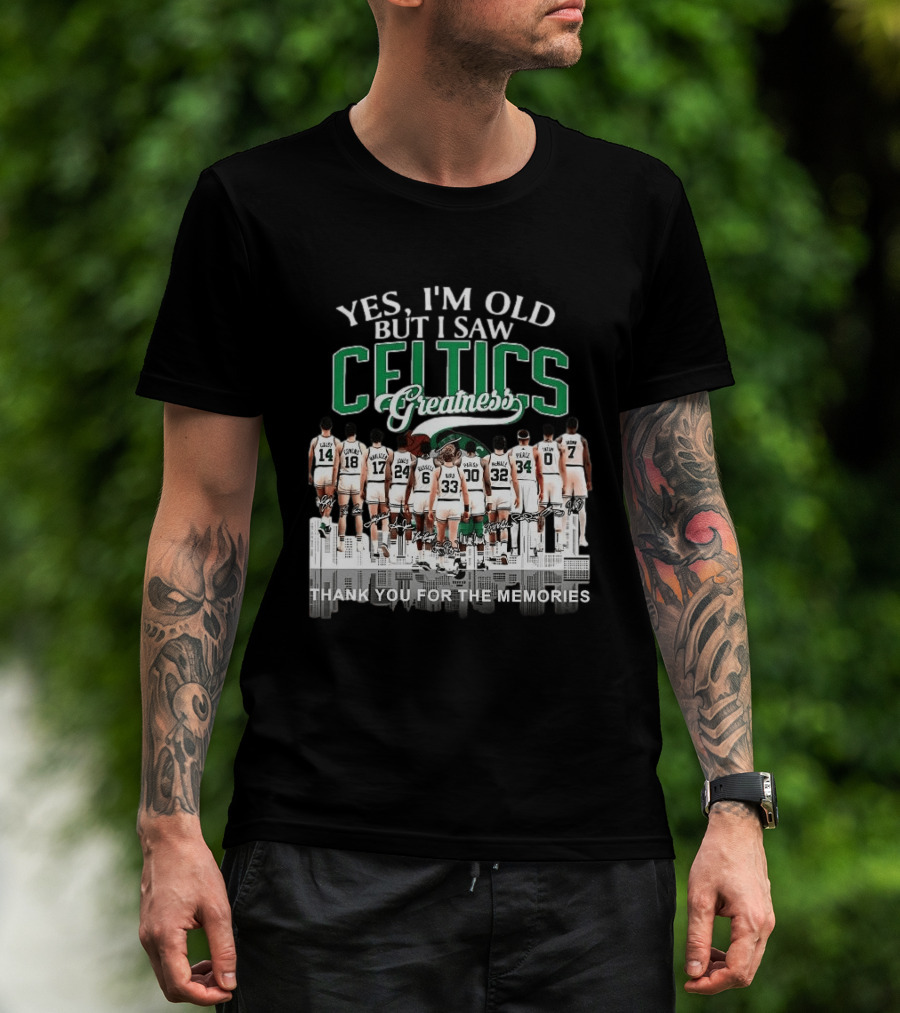 Yes I'm Old But I Saw Celtics Greatness Thank You For The Memories Players T-Shirt