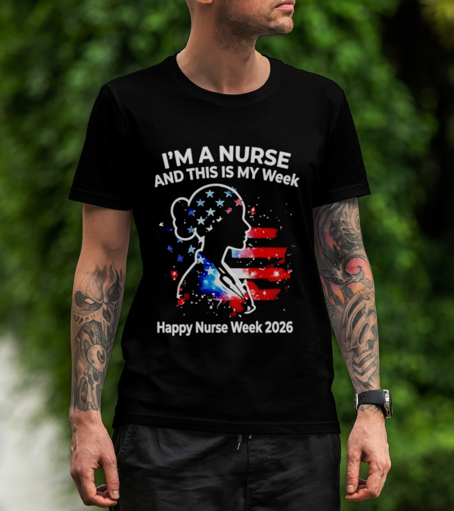 I'm A Nurse And This Is My Week Happy Nurse Week 2026 USA Flag T-Shirt