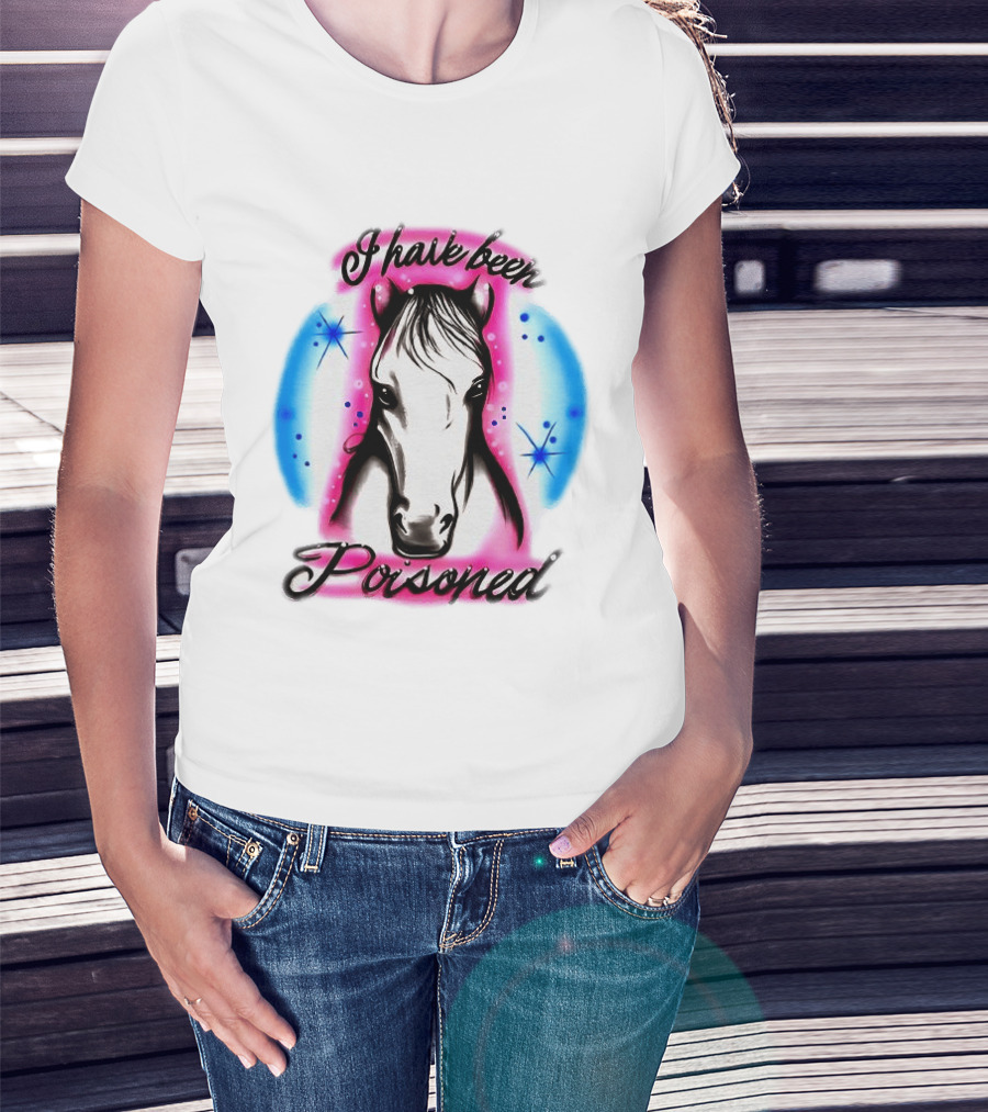Horse I Have Been Poisoned Funny Meme Text With Colorful T-Shirt