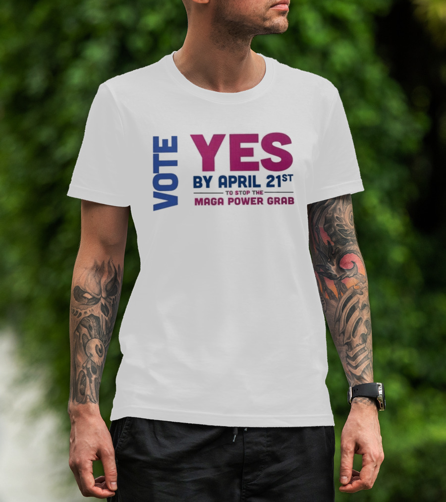 Virginia Redistricting Vote Yes By April 21st Maga Power Grab 2026 Election T-Shirt