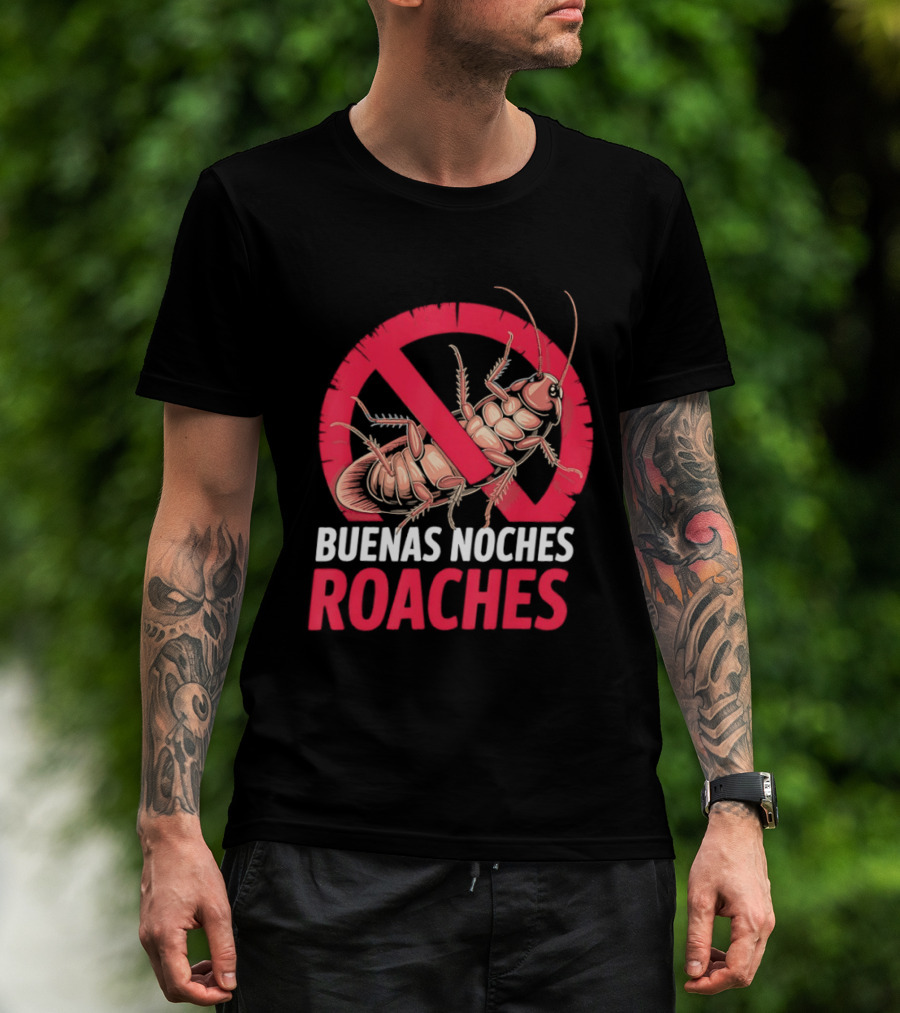Buenas Noches Roaches Anti Bug Humor Bilingual Pest Control T-Shirt