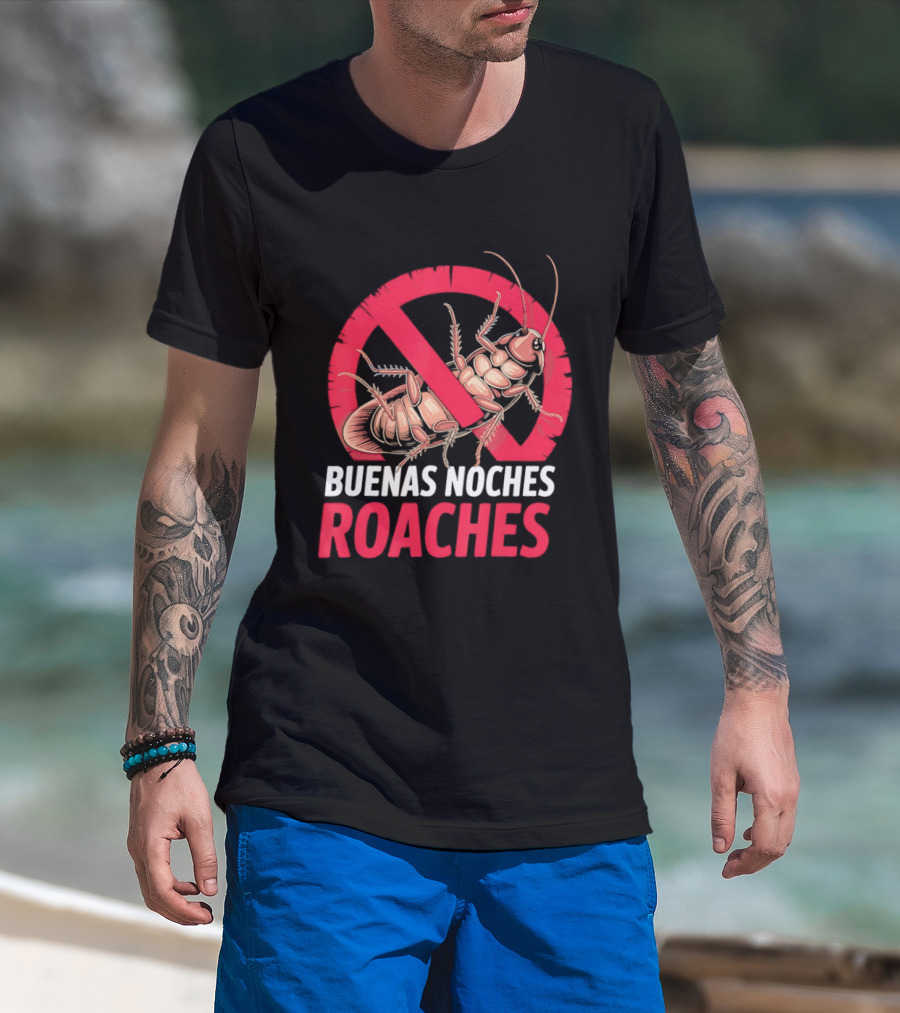 Buenas Noches Roaches Anti Bug Humor Bilingual Pest Control T-Shirt