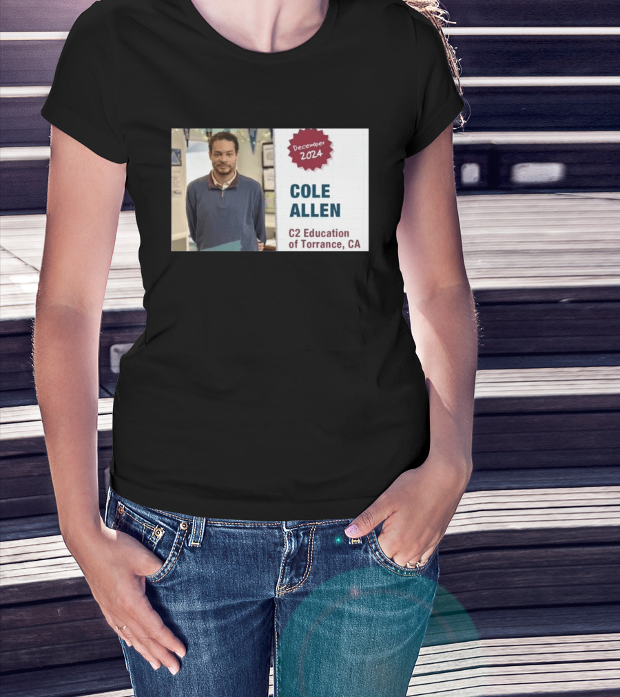December 2024 Cole Allen C2 Education Of Torrance CA T-Shirt