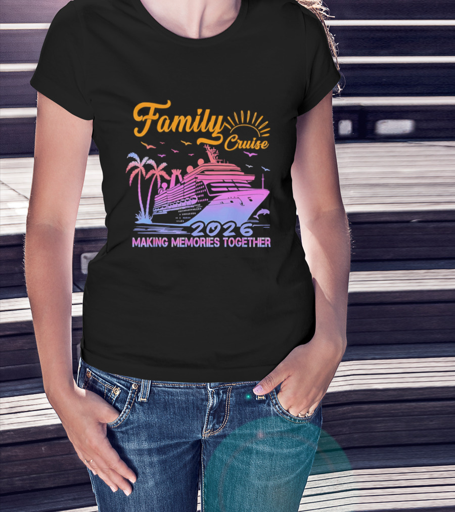 Family Cruise Making Memories Together 2026 Vacation Squad T-Shirt