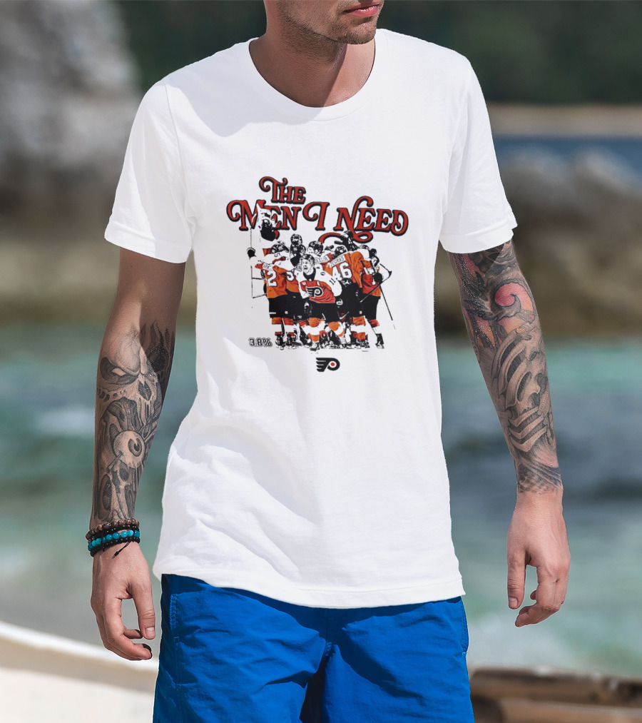 The Men I Need Philadelphia 3.8% Chance Flyers Hockey Team Spirit T-Shirt