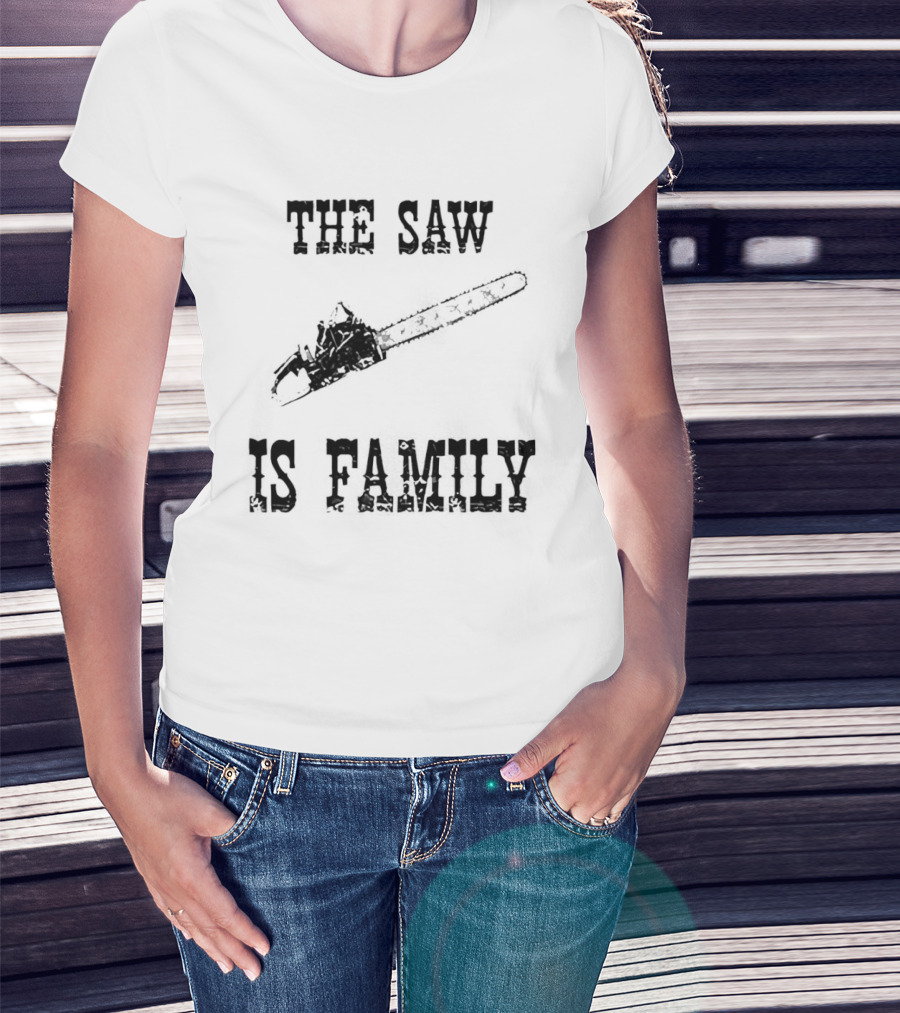 The Saw Is Family Chainsaw Horror Iconic Phrase T-Shirt
