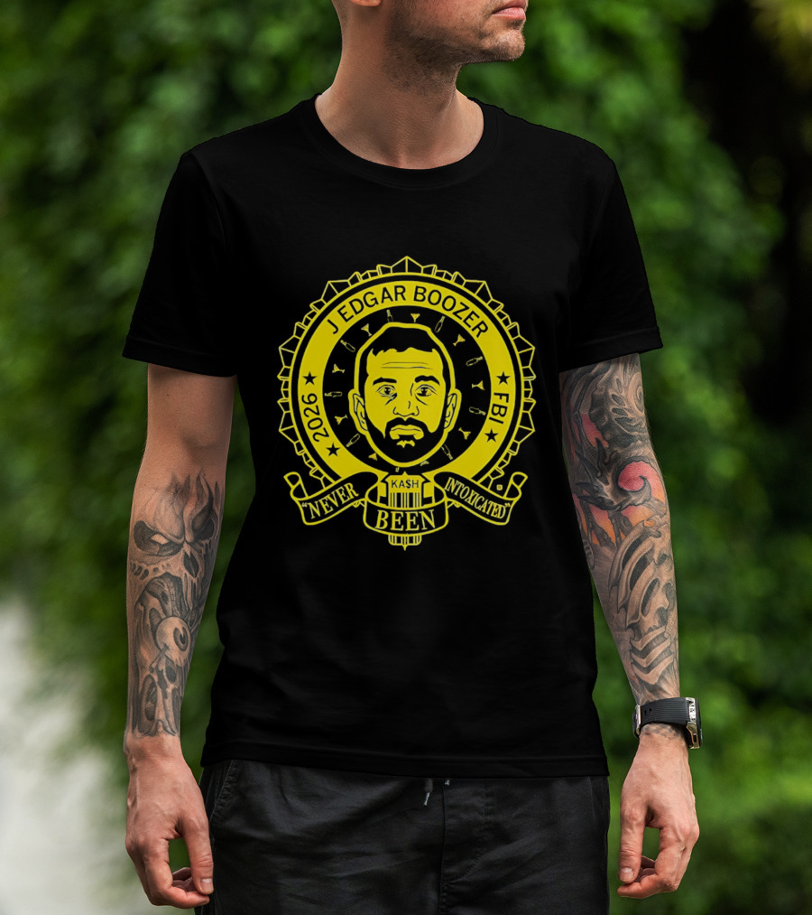 Kash Patel J Edgar Boozer FBI 2026 Never Been Intoxicated T-Shirt