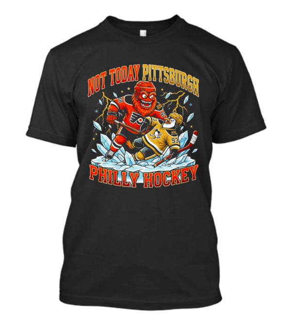 Not Today Pittsburgh Philly Hockey Rivalry Clash T-Shirt