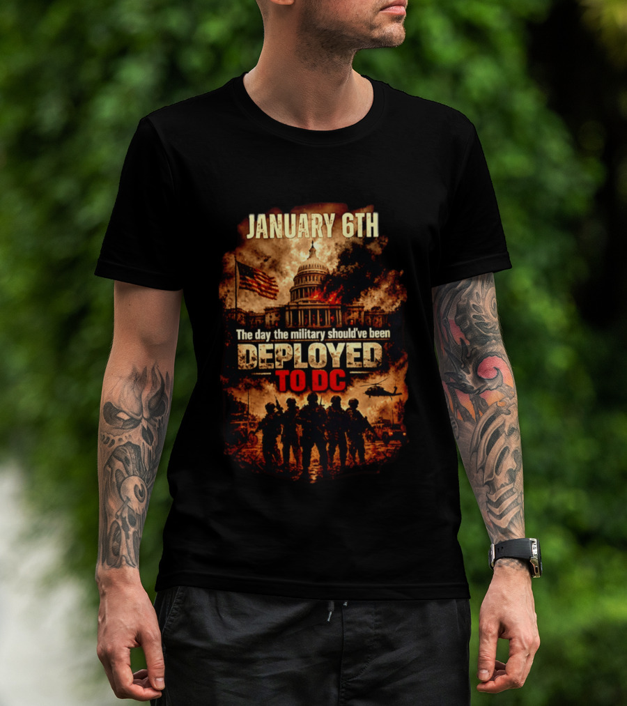 January 6th Capitol Crisis Military Deployment Advocated T-Shirt