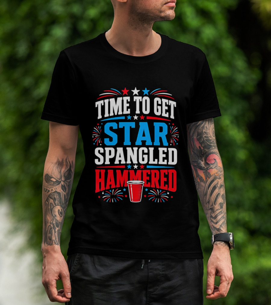 Time To Get Star Spangled Hammered Patriotic 4th Of July Party Red White Blue Fireworks Cup T-Shirt