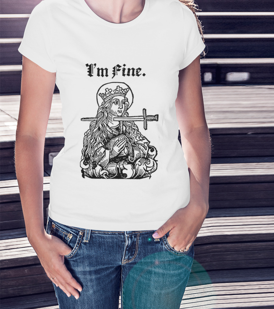 Medieval Lady With Sword Through Head I'm Fine Sarcastic T-Shirt
