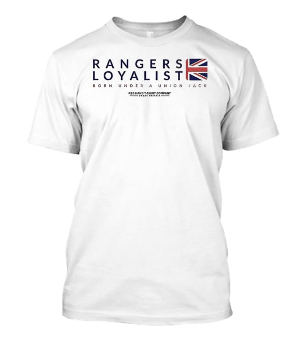 Rangers Loyalist Born Under A Union Jack Established Twenty Twenty Two T-Shirt