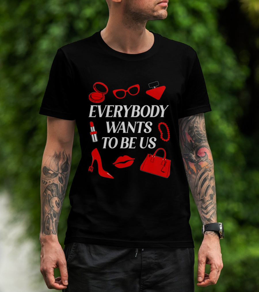 Women's Everybody Wants To Be Us With Red Accessories And Makeup T-Shirt
