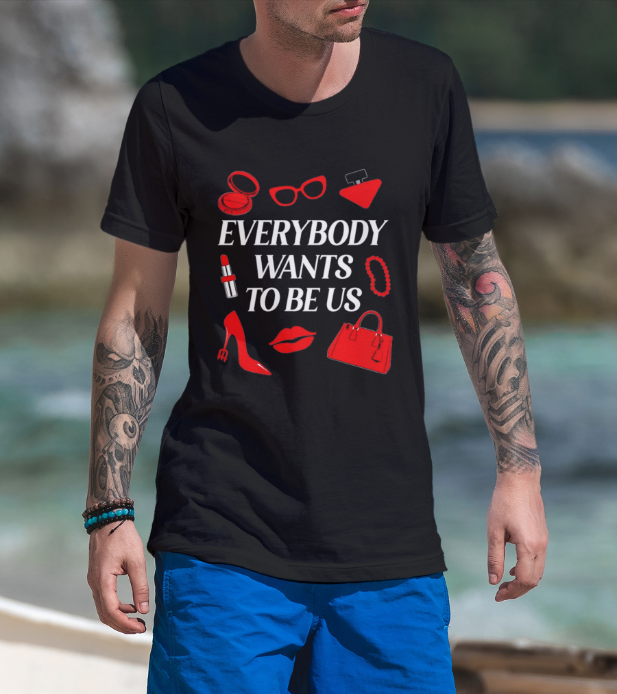 Women's Everybody Wants To Be Us With Red Accessories And Makeup T-Shirt
