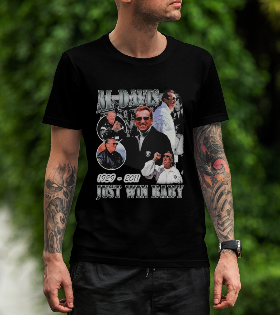 Al Davis 1929 2011 Just Win Baby NFL Raiders Legend T-Shirt