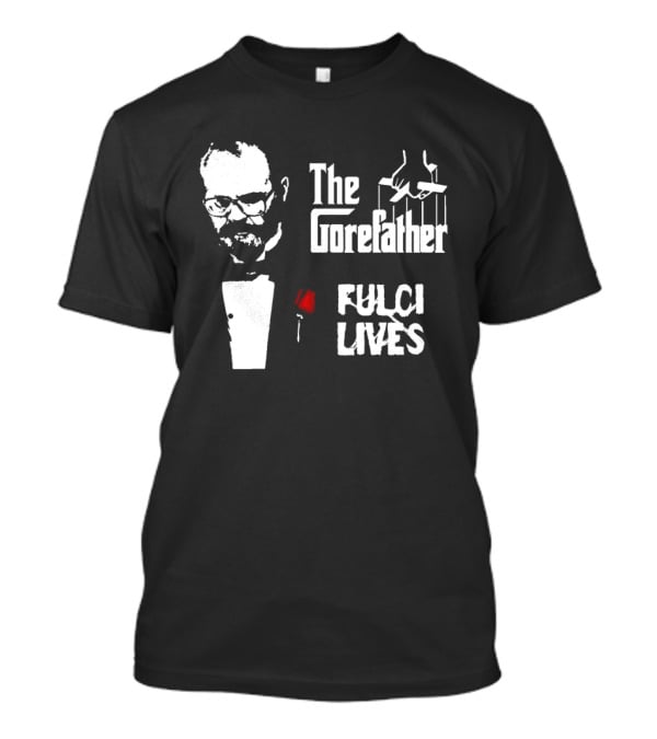 The Gorefather Fulci Lives Horror Tribute To Lucio Fulci T-Shirt