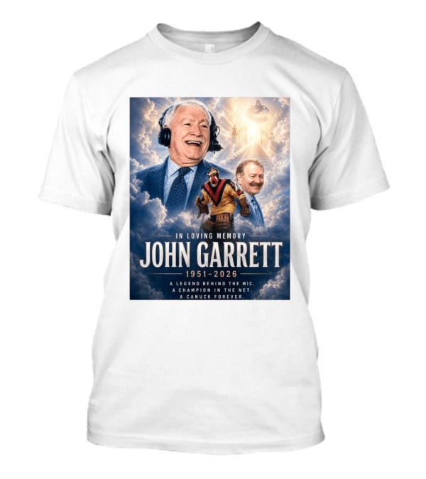 In Loving Memory John Garrett 1951 2026 A Champion In The Net Canuck Forever T-Shirt