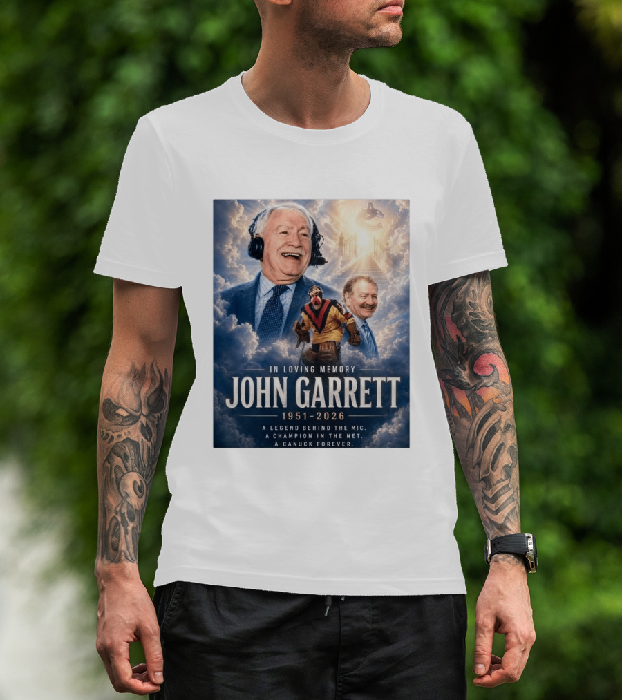 In Loving Memory John Garrett 1951 2026 A Champion In The Net Canuck Forever T-Shirt