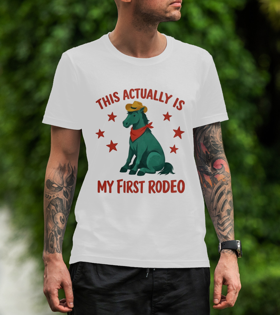 This Actually Is My First Rodeo Cowboy Horse With Stars And Hat T-Shirt