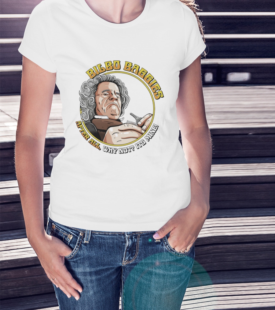 Bilbo Baggies After All Why Not It's Mine T-Shirt