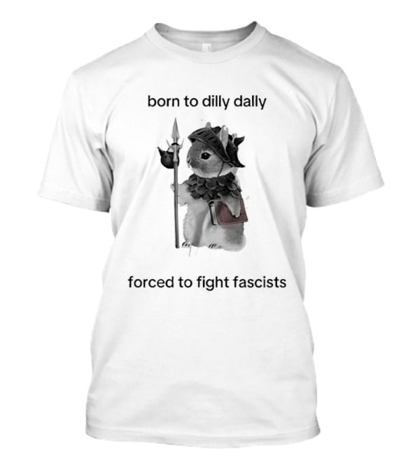 Born To Dilly Dally Forced To Fight Fascism Vintage Warrior T-Shirt