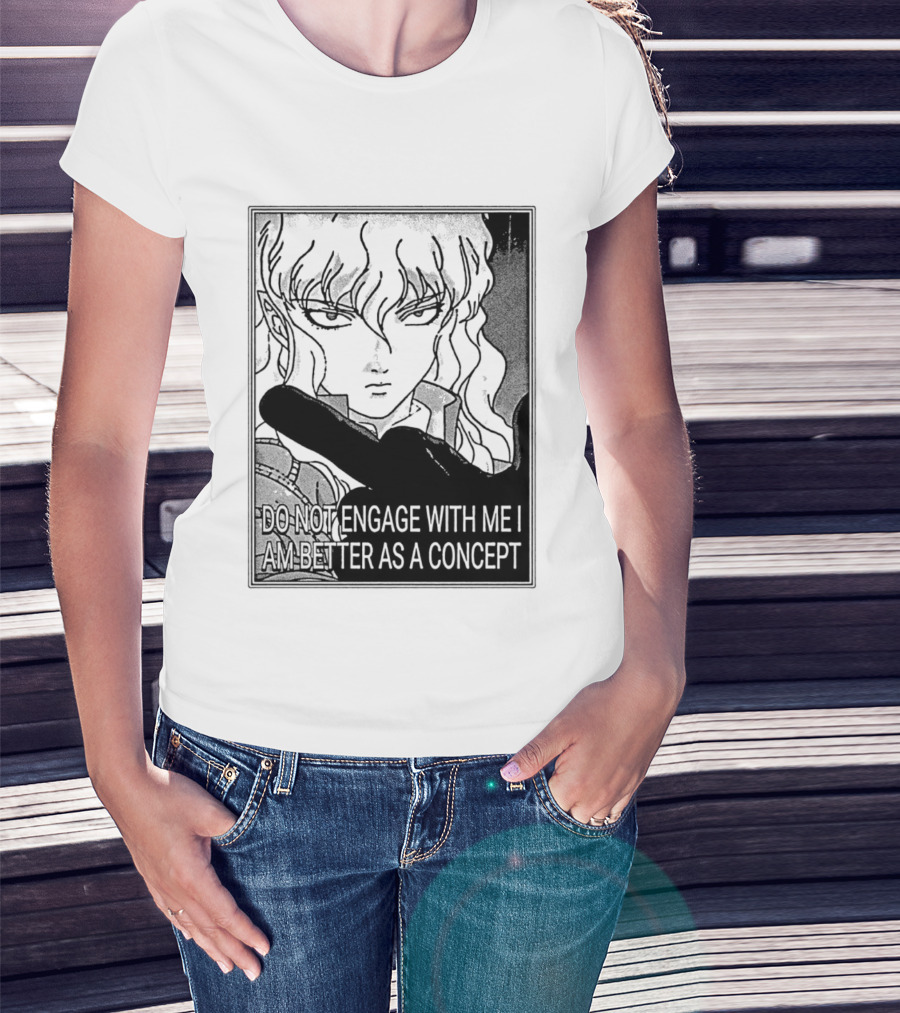 Griffith Do Not Engage With Me I Am Better As A Concept Anime T-Shirt