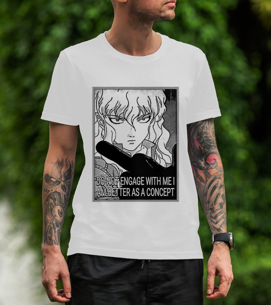 Griffith Do Not Engage With Me I Am Better As A Concept Anime T-Shirt