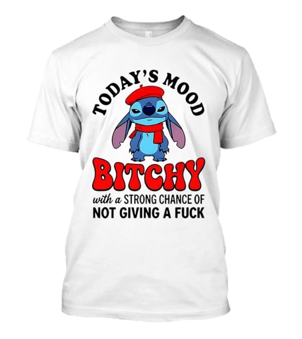 Today's Mood Bitchy With A Strong Chance Of Not Giving A Fuck Stitch T-Shirt