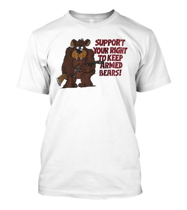 Support Your Right To Keep Armed Bears Cartoon Bear With Rifle T-Shirt