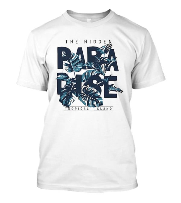 The Hidden Paradise Tropical Island Experience With Lush Foliage T-Shirt