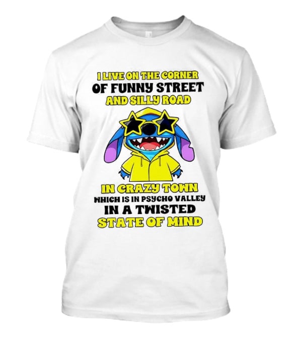 I Live On The Corner Of Funny Street And Silly Road In Crazy Town Twisted State Of Mind T-Shirt