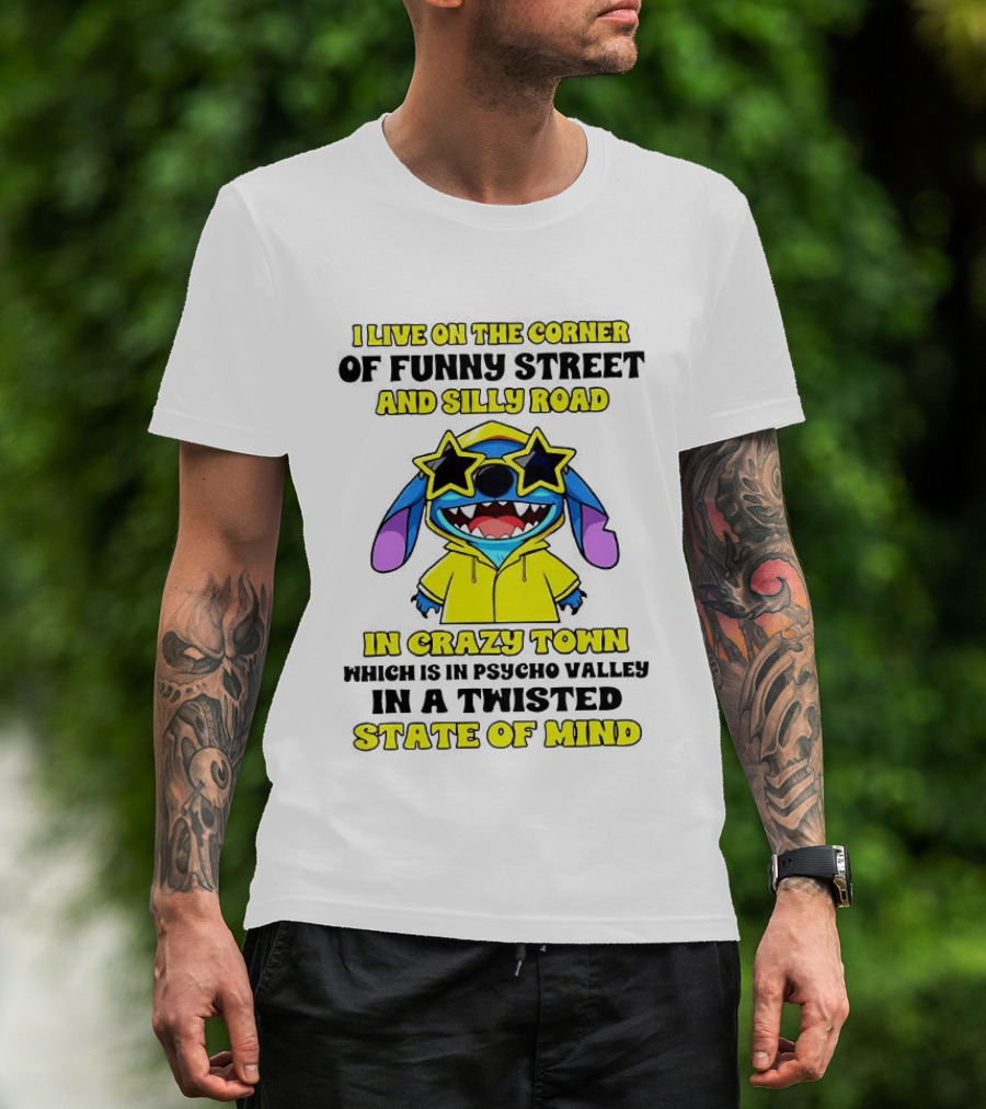 I Live On The Corner Of Funny Street And Silly Road In Crazy Town Twisted State Of Mind T-Shirt