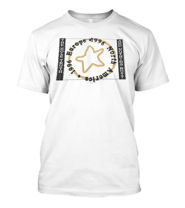 The Hole Truth And Nothing Butt Star Europe North America 1996 T-Shirt