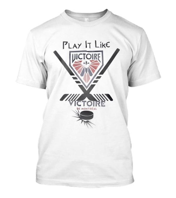 Play It Like Victoire De Montreal Hockey Spirit T-Shirt