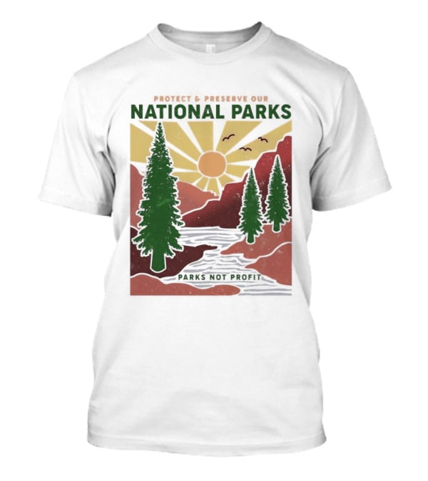 Protect And Preserve Our National Parks Nature Conservation Forest Mountains Sun Rivers Wildlife T-Shirt