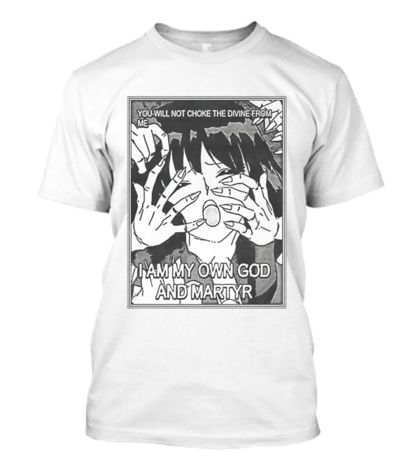 You Will Not Choke The Divine From Me I Am My Own God And Martyr Manga T-Shirt