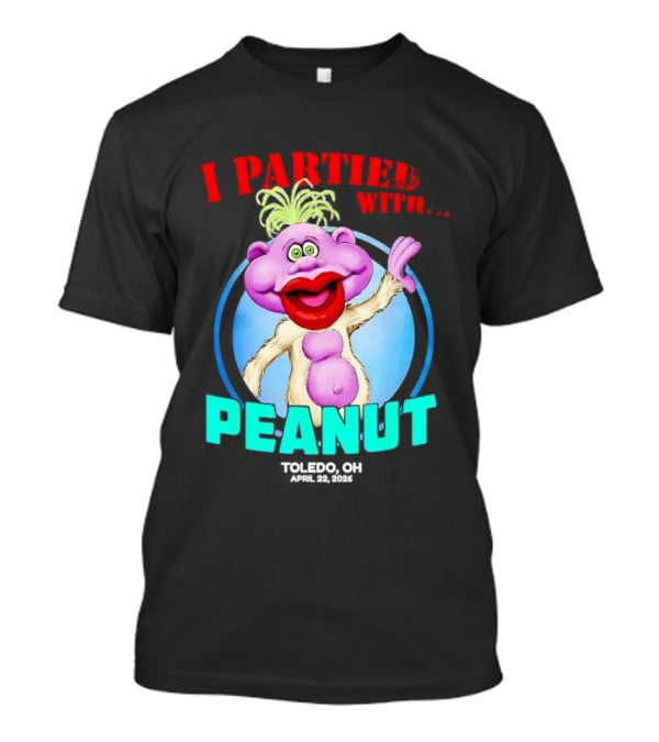 I Partied With Jeff Dunham's Peanut Toledo OH 2026 T-Shirt