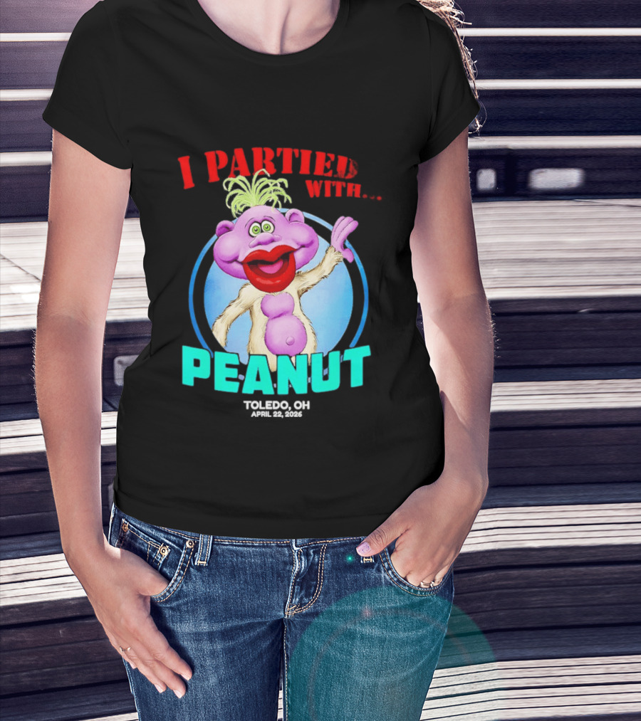 I Partied With Jeff Dunham's Peanut Toledo OH 2026 T-Shirt